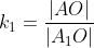[tex]k_1=\frac{\left | AO \right |}{\left | A_1O \right |} [/tex]